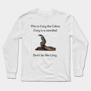 Don't be like Cory! Long Sleeve T-Shirt